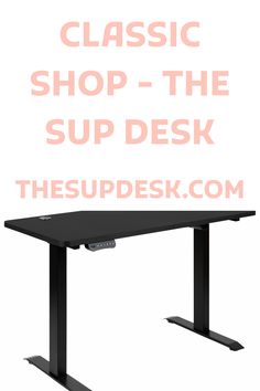 a black desk with the words classic shop - the sup desk