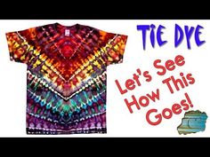 a tie dye shirt with the words let's see how this goes