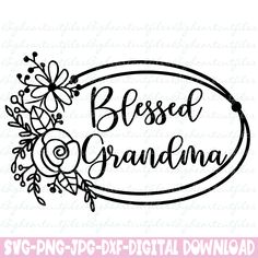 a black and white photo of the word,'best grandma'with flowers on it