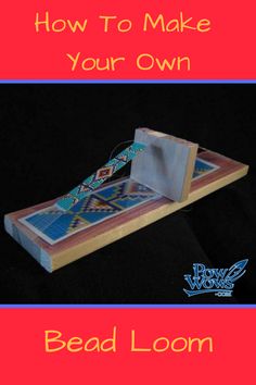 a book cover with the words how to make your own bead loom on it