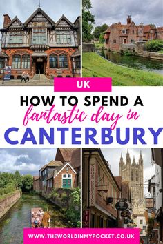 a collage of photos with the words how to spend a fantastic day in canterbury