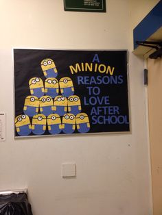 there is a sign that says a minion reason to love after school on the wall