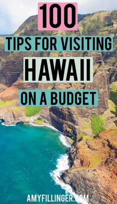 the ocean and cliffs with text overlay that reads 100 tips for visiting hawaii on a budget