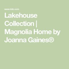 lakehouse collection / magnolia home by joanna gains