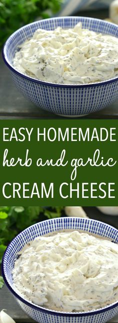 two bowls filled with cream cheese and the words easy homemade herb and garlic cream cheese