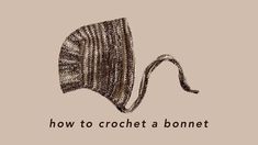 a knitted hat with the words how to crochet a bonnet