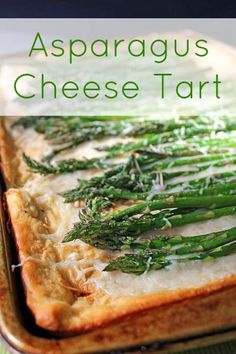 asparagus cheese tart in a baking dish with text overlay that reads, asparagus cheese tart