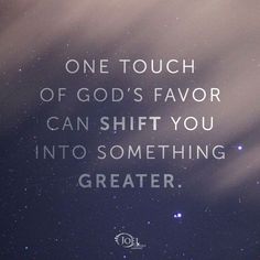 a quote on the sky with stars above it that says, one touch of god's flavor can shift you into something greater