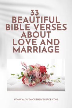 flowers and text that says 33 beautiful bible verses about love and marriage on white background