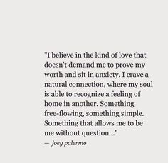 a quote that reads i believe in the kind of love that doesn't demand me to