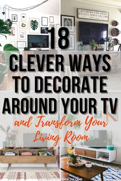 the living room is decorated with plants and pictures on the wall, and there are text overlays that reads 16 clever ways to decorate around your tv and transform your living room