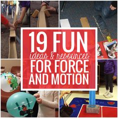 the words 19 fun ideas and resources for force and motion are shown above photos of children playing with toys