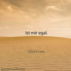 an image of a desert with the words, i don't care