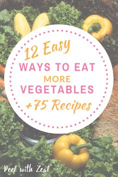 vegetables with text overlay that says 12 easy ways to eat more vegetables