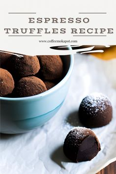 chocolate truffles in a blue bowl on top of a white napkin with the words, espresso truffles recipe