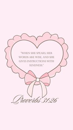 a pink heart with the words, when she speaks her words are wise and she gives instructions with kindness