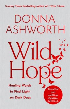 the book cover for wild hope by donna ashworth, which is written in red