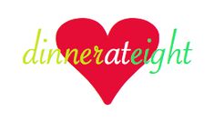 a red heart with the words dinner at eight written in green and yellow lettering on it