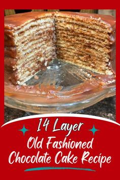 an old fashioned chocolate cake with layers cut in half and the words 11 layer old fashioned chocolate cake recipe