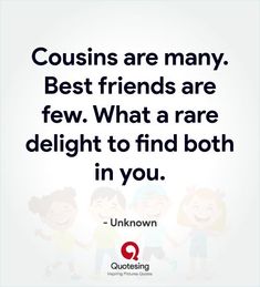 three children standing next to each other with the caption, coursins are many best friends are few what a rare delight to find