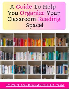 bookshelf with text overlay that reads a guide to help you organize your classroom reading space