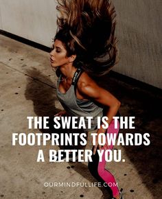 a woman with her hair flying in the air and text that reads, the sweat is the footprints towards a better you