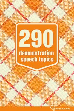 an orange and white checkered pattern with the words 209 demonstration speech topics on it