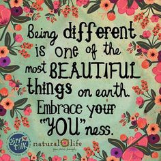 a quote that says being different is one of the most beautiful things on earth embrace your you