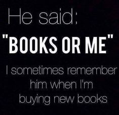 the text reads, he said books or me i sometimes remembers him when i'm buying new books