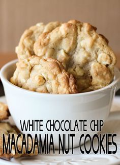 white chocolate macadamia nut cookies in a bowl with the words, white chocolate macadama nut cookies