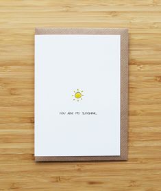 a card with the words you are my sunshine on it