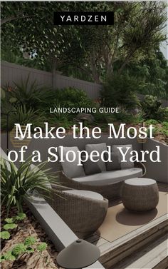 an outdoor seating area with text that reads make the most of a sloped yard