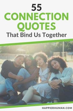 five people sitting together with the text 55 connection quotes that bind us together