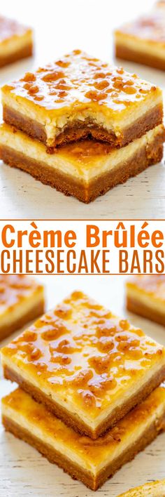 creme brulee cheesecake bars are stacked on top of each other