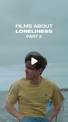 a man sitting on top of a surfboard next to the ocean with text overlay that reads films about lonelines part ii