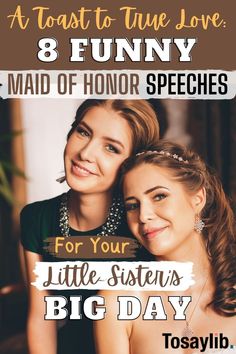 two girls are smiling for the camera with text that reads, at least to true love and funny maid of honor speech