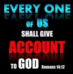 an image with the words every one of us shall give account to god