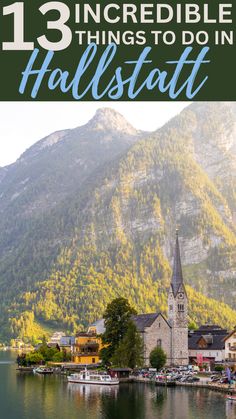 a lake with mountains in the background and text overlay that reads 13 incredible things to do in hallstatt