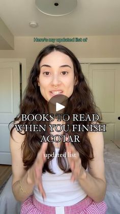 a woman is making a funny face while sitting on her bed with the caption reads books to read when you finish acotar