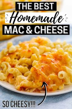 macaroni and cheese on a plate with the words, the best homemade mac & cheese so cheesy