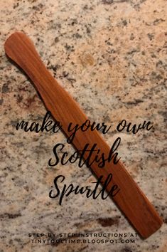 a wooden toothbrush with the words make your own scottish spritle on it