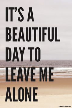 I avoided eye contact with you for a reason. | "It's a beautiful day to leave me alone." -Unknown Couple Questions, Leave Me Alone, Power Couple, Sarcastic Quotes, Bones Funny