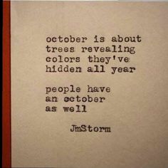 an old typewriter with the words, october is about trees revealing colors they've hidden all year people have an october as well as well