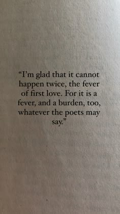 an open book with the words i'm glad that it cannot happen twice, the fever of first love