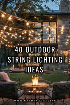 an outdoor string lighting idea with patio furniture and fire pit in the foreground text overlay reads, 40 outdoor string lighting ideas