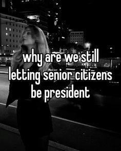 a woman walking down the street at night with text saying why are we still letting senior citizens