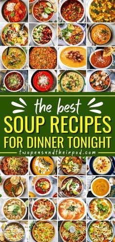 the best soup recipes for dinner tonight, with pictures of different bowls and dishes in them