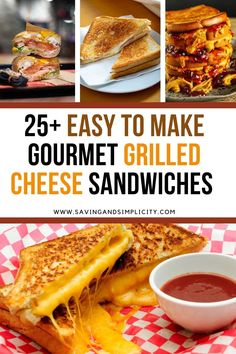 some grilled cheese sandwiches with sauce on them and the words 25 easy to make gourmet grilled cheese sandwiches