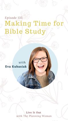 a woman with glasses smiling and the words making time for bible study in front of her