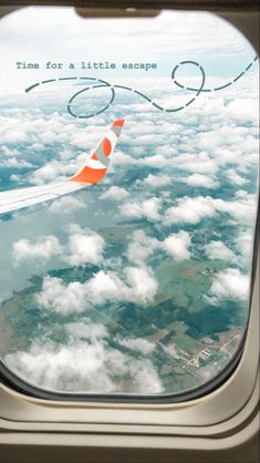 an airplane window looking out at clouds and the sky with writing on it that reads time for a little escape